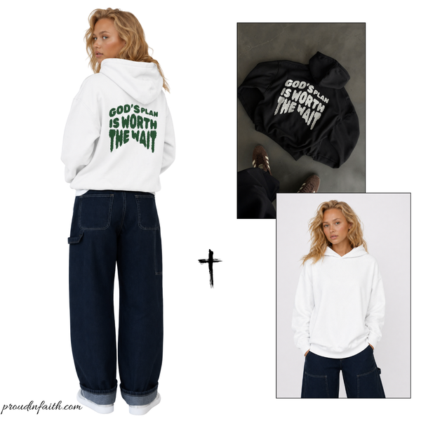 GOD'S PLAN IS WORTH THE WAIT HOODIE