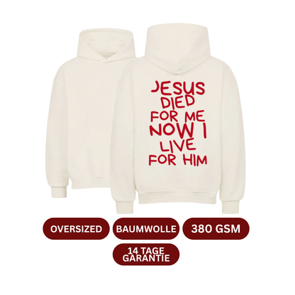 JESUS DIED FOR ME NOW I LIVE FOR HIM Oversized Hoodie