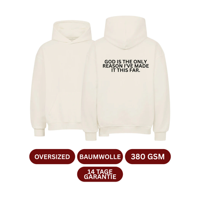 GOD IS THE ONLY REASON I'VE MADE IT THIS FAR Oversized Hoodie