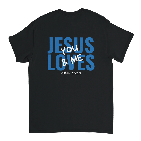 Jesus Loves You & Me, John 15:13 T-Shirt